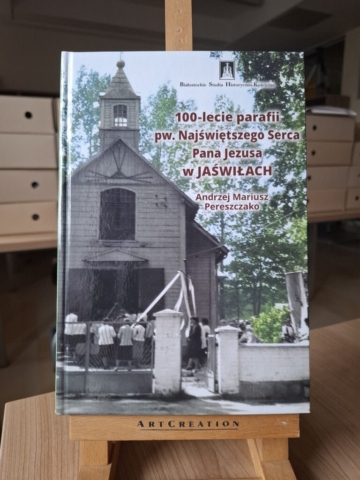 Okładka książki "100- lecie parafii pw. Najświętszego Serca Pana Jezusa w Jaświłach"